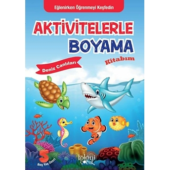 Aktivitelerle Boyama Kitabım - Deniz Canlıları Kolektıf