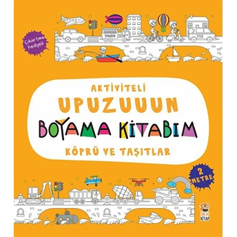 Aktiviteli Upuzuuun Boyama Kitabım - Köprü Ve Taşıtlar Asiye Aslı Aslaner