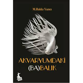 Akvaryumdaki Babalık Mehmet Hakkı Yazıcı