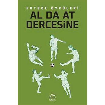 Al Da At Dercesine Futbol Öyküleri Kolektif