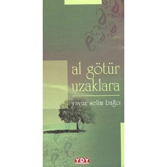 Al Götür Uzaklara Yavuz Selim Bağcı