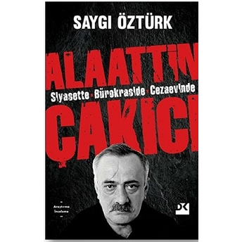 Alaattin Çakıcı - Siyasette Bürokraside Cezaevinde Saygı Öztürk