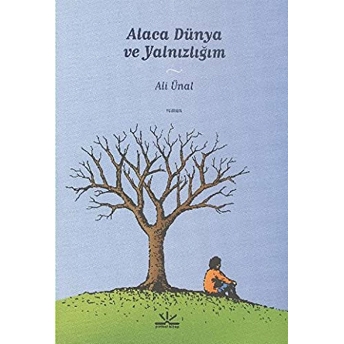 Alaca Dünya Ve Yalnızlığım-Ali Ünal