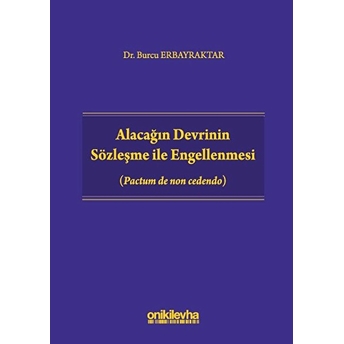 Alacağın Devrinin Sözleşme Ile Engellenmesi - Burcu Erbayraktar