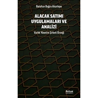 Alacak Satımı Uygulamaları Ve Analizi Batuhan Buğra Akartepe