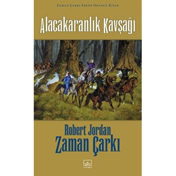 Alacakaranlık Kavşağı - Zaman Çarkı Cilt 10 (Ciltli) Robert Jordan