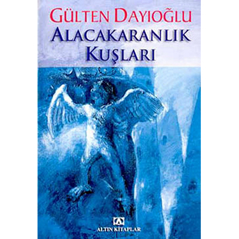 Alacakaranlık Kuşları Gülten Dayıoğlu