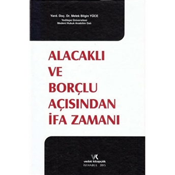 Alacaklı Ve Borçlu Açısından Ifa Zamanı Ciltli Melek Bilgin Yüce