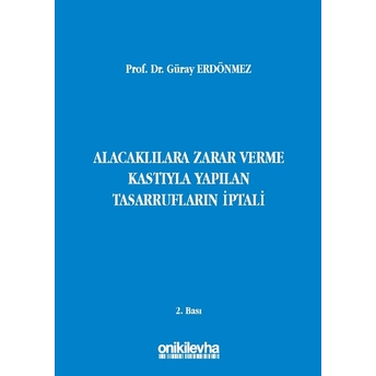 Alacaklılara Zarar Verme Kastıyla Yapılan Tasarrufların Iptali Ciltli Güray Erdönmez