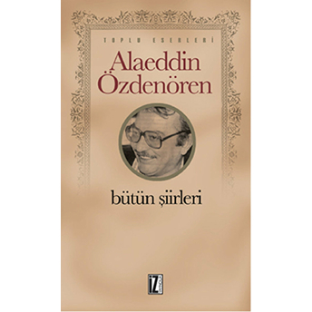 Alaeddin Özdenören Bütün Şiirleri Alaeddin Özdenören