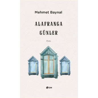 Alafranga Günler Mehmet Baynal