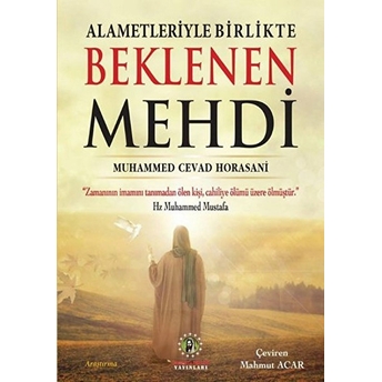 Alametleriyle Birlikte Beklenen Mehdi - Muhammed Cevad Horasani