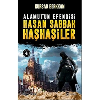 Alamut’un Efendisi Hasan Sabbah Ve Haşhaşiler Kursad Berkkan