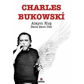 Alaycı Kuş Bana Şans Dile Charles Bukowski