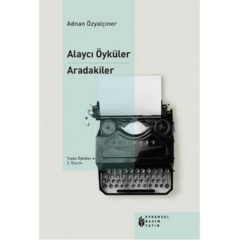 Alaycı Öyküler Aradakiler Toplu Öyküler 4 Adnan Özyalçıner