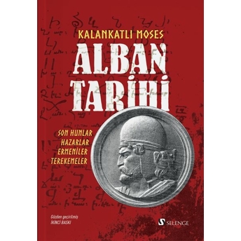 Alban Tarihi Son Hunlar - Hazarlar - Ermeniler - Terekemeler Kalankatlı Moses