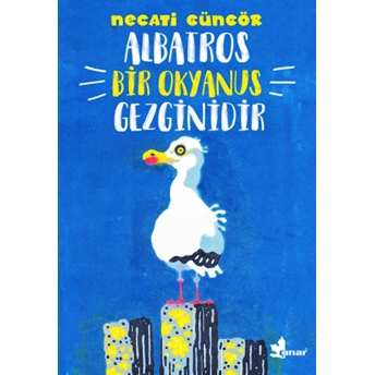 Albatros Bir Okyanus Gezginidir Necati Güngör