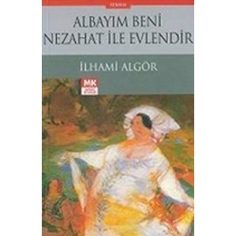 Albayım Beni Nezahat Ile Evlendir Ilhami Algör