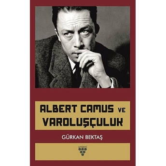 Albert Camus Ve Varoluşçuluk Gürkan Bektaş