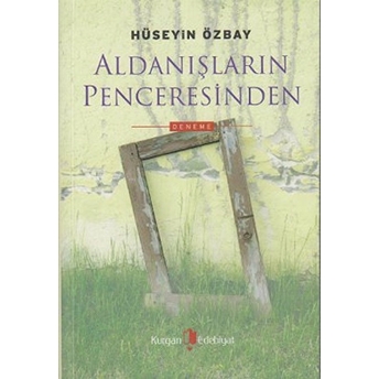 Aldanışların Penceresinden Hüseyin Özbay