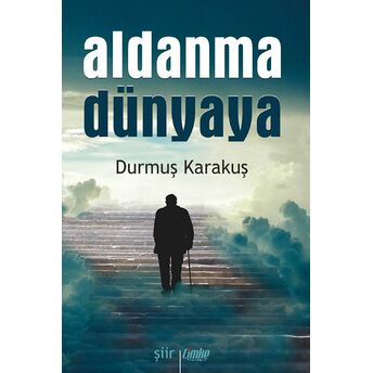 Aldanma Dünyaya Durmuş Karakuş