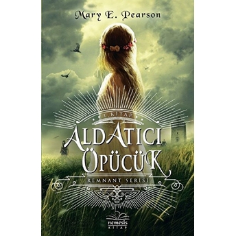 Aldatıcı Öpücük-Remnant Serisi (Ciltli) Mary E. Pearson