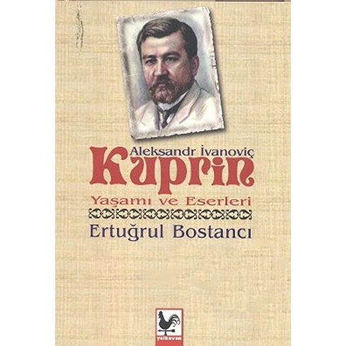 Aleksandr Ivanoviç Kuprin Yaşamı Ve Eserleri