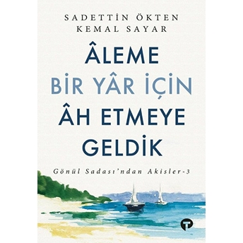 Aleme Bir Yar Için Ah Etmeye Geldik Kemal Sayar,Sadettin Ökten