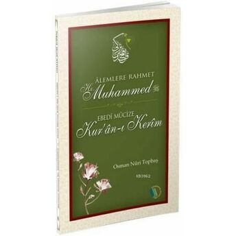 Alemlere Rahmet Hz.muhammed; Ebedi Mucize Kur'an-I Kerimebedi Mucize Kur'an-I Kerim Osman Nuri Topbaş