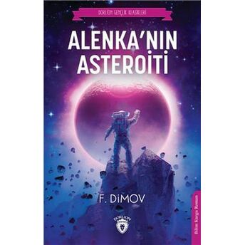 Alenkanın Asteroiti (Dorlion Gençlik Klasikleri) F. Dimov