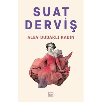 Alev Dudaklı Kadın Suat Derviş