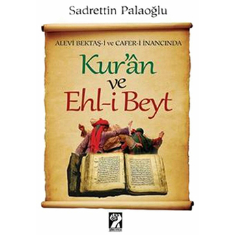 Alevi Bektaş-I, Ve Cafer-I Inancında Kur'an Ve Ehl-I Beyt-Sadrettin Palaoğlu