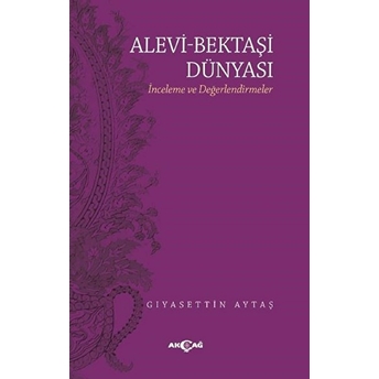 Alevi - Bektaşi Dünyası - Inceleme Ve Değerlendirmeler Gıyasettin Aytaş