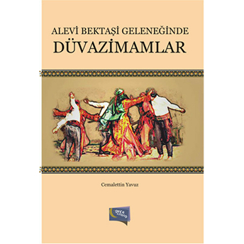 Alevi Bektaşi Geleneğinde Düvazimamlar Cemalettin Yavuz