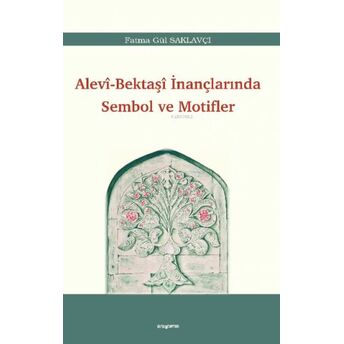 Alevi-Bektaşî Inançlarında Sembol Ve Motifler Fatma Gül Saklavçı