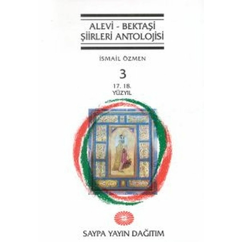 Alevi - Bektaşi Şiirleri Antolojisi Cilt: 3 (17. 18. Yüzyıl)