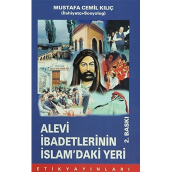 Alevi Ibadetlerinin Islam’daki Yeri Mustafa Cemil Kılıç