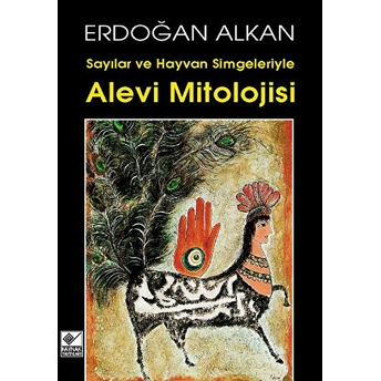 Alevi Mitolojisi Sayılar Ve Hayvan Simgeleriyle Erdoğan Alkan