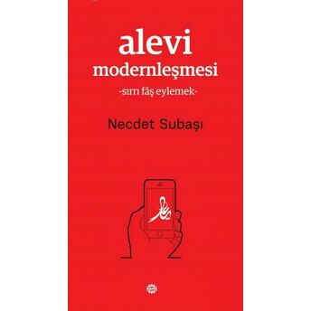 Alevi Modernleşmesi; - Sırrı Fâş Eylemek -- Sırrı Fâş Eylemek - Necdet Subaşı