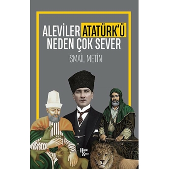 Aleviler Atatürk'ü Neden Çok Sever - Ismail Metin