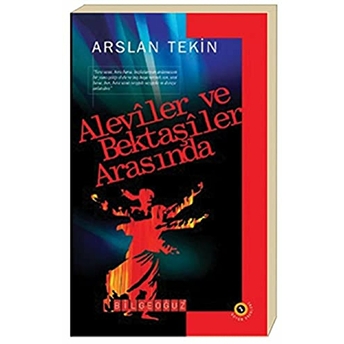 Aleviler Ve Bektaşiler Arasında Arslan Tekin