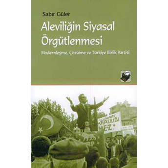 Aleviliğin Siyasal Örgütlenmesi Sabır Güler