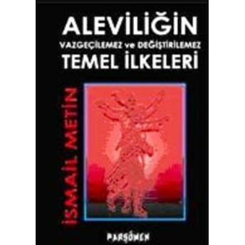 Aleviliğin Vazgeçilemez Ve Değiştirilemez Temel Ilkeleri Ismail Metin