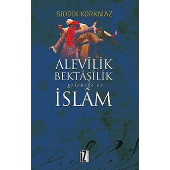 Alevilik Bektaşilik Geleneği Ve Islam Sıddık Korkmaz