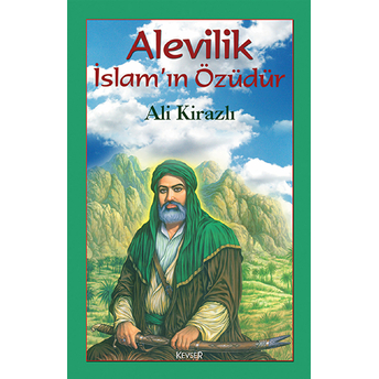 Alevilik Islam’ın Özüdür Ali Kirazlı