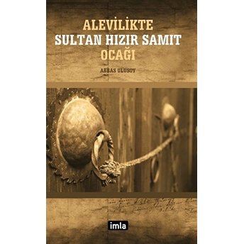 Alevilikte Sultan Hızır Samıt Ocağı Abbas Ulusoy