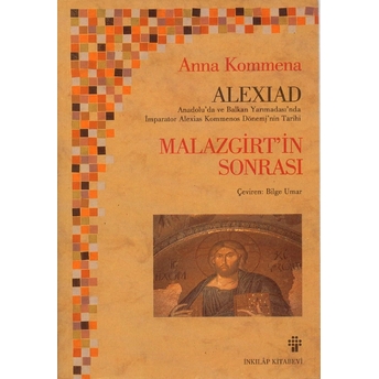 Alexiad Malazgirt'in Sonrası Imparator Alexios Komnenos Döneminin Tarihi Anna Komnena