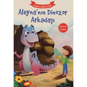 Aleyna’nın Dinozor Arkadaşı - Okumayı Sevdim Dizisi Kolektif