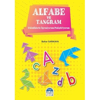 Alfabe Ve Tangram - Etkinliklerle Öğreniyorum Ve Pekiştiriyorum Bahar Sarıkaya