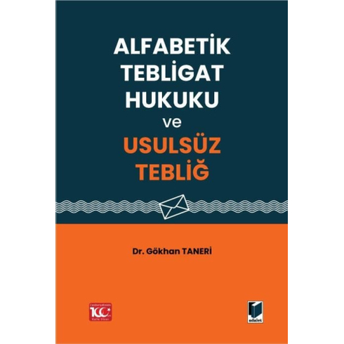 Alfabetik Tebligat Hukuku Ve Usulsüz Tebliğ Gökhan Taneri